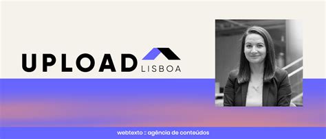 How far that little candle throws its beems! Virgínia Coutinho, Upload Lisboa: "O marketing digital é ...