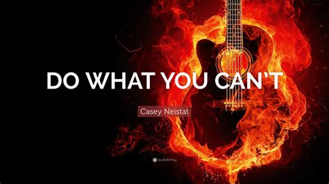 Casey Neistat Quote “do What You Cant” 15 Wallpapers Quotefancy