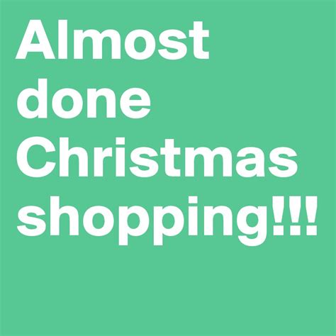 Almost Done Christmas Shopping Post By Iamreesie On Boldomatic