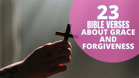 23 Important Bible Verses About Grace And Forgiveness