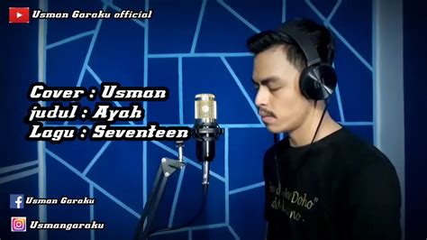 Ayah~Seventeen Cover Usman. - YouTube