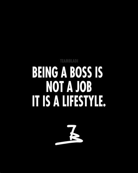 Being A Boss Is Not A Job Its A Lifestyle You Arent A Boss Because Your Degree Or Your Job