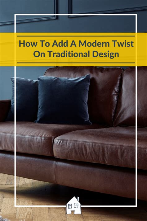 How To Add A Modern Twist On Traditional Design