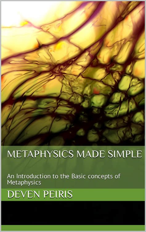 Metaphysics Made Simple An Introduction To The Basic Concepts Of