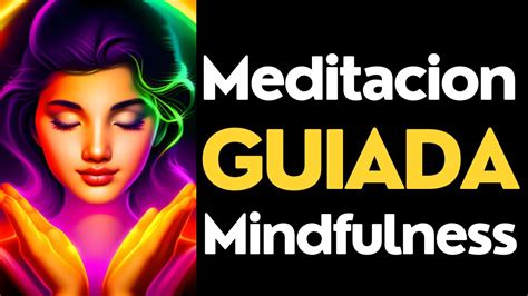 Meditacion Guiada 10 Minutos Mindfulness Youtube