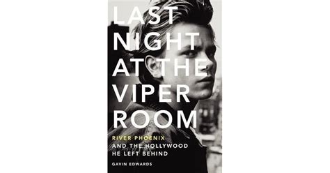 Last Night At The Viper Room River Phoenix And The Hollywood He Left