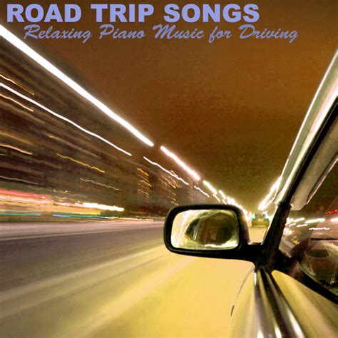 Depending on how much you love music, you may find yourself looking forward to the songs you'll listen to as much as the. Road Trip Songs - C & Driving Music to Relax by Driving Music Specialists on Spotify