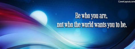 Be Who You Are Facebook Cover Facebook Cover Quotes