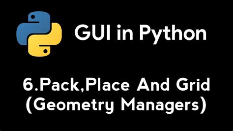 Pack Place Grid Geometry Managers Tkinter Python Tutorial 6 Youtube
