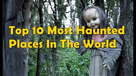 Top 10 Most Haunted Places On Earth Youtube