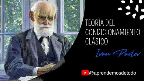 TeorÍa Del Condicionamiento ClÁsico De Ivan Pavlov Classical