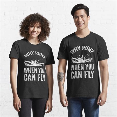 Why You Run When You Can Fly Funny Swimmer T Shirt For Sale By