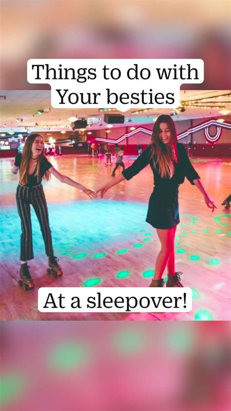 Things To Do With Your Besties At A Sleepover Sleepover Things To Do Best Friend Activities