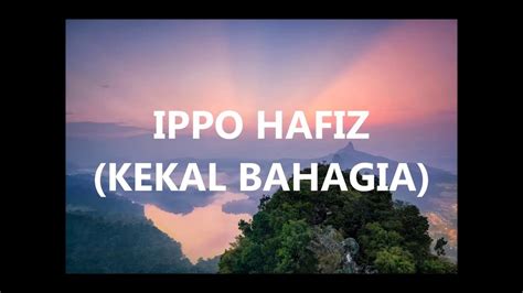 Ada 20 gudang lagu kekal bahagia ippo hafiz lirik terbaru, klik salah satu untuk download lagu mudah dan cepat. Ippo Hafiz - Kekal Bahagia (Lirik) (Minus One) - YouTube