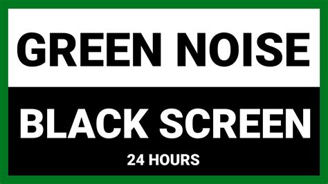 Green Noise Black Screen 24 Hours Sleeping Forcus Relax Youtube