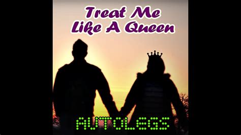 Autolegs Treat Me Like A Queen Lyric Video Youtube
