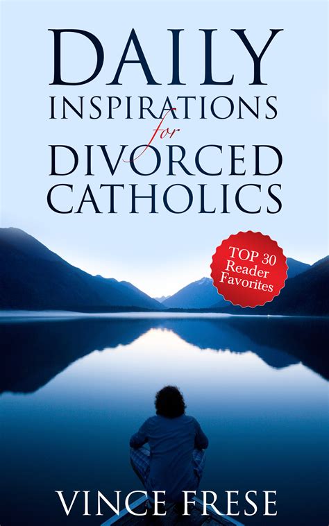 Daily Inspirations For Divorced Catholics Vince Frese