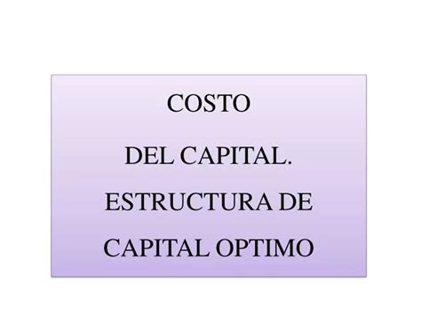 Ppt Costo Del Capital Estructura De Capital Optimo Powerpoint