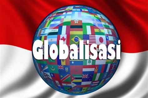 7 Dampak Positif Globalisasi Ruana Sagita