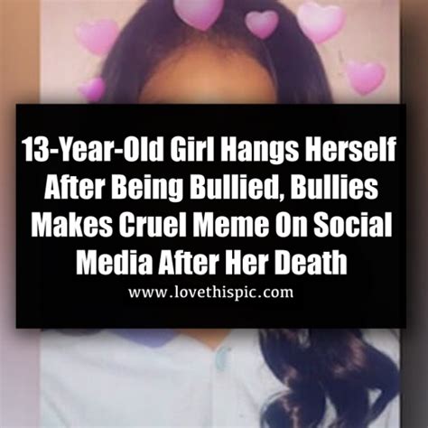 13 year old girl hangs herself after being bullied bullies makes cruel meme on social media