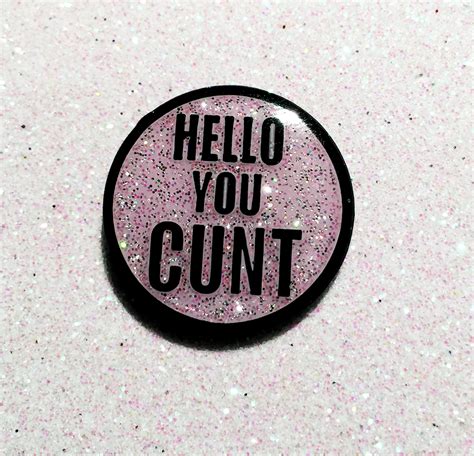 Profanity Pins — Hello You Cunt