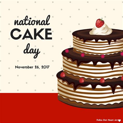 National Cake Day November 26 2017 Designed By Polka Dot Heart Art