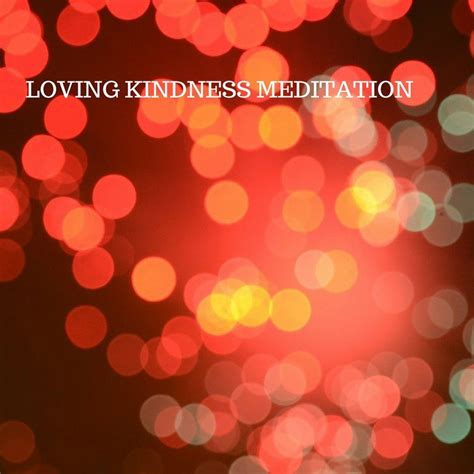 Click On The Image To Download A Free Loving Kindness Meditation