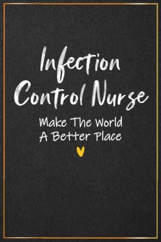 Infection Control Nurse Make The World A Better Palce Infection