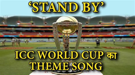 Icc Cricket World Cup 2019 Theme Song Stand By Me Youtube