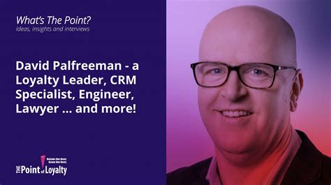 David Palfreeman – a Loyalty Leader, CRM Specialist, Engineer, Lawyer