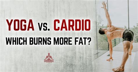Yoga Vs Cardio Which One Burns More Fat Man Flow Yoga