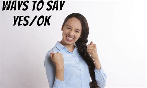 23 Different Formal And Funny Ways To Say Yes And Okay