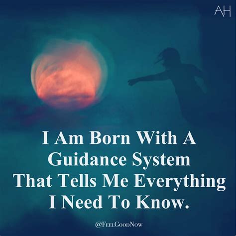 Abraham Hicks I Am Born With A Guidance System That Tells Me