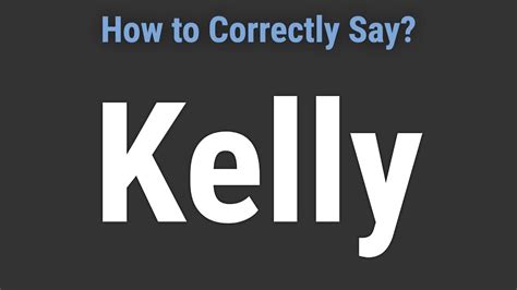 How To Pronounce Name Kelly Correctly Youtube