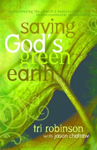 saving god s green earth kindle edition by robinson tri chatraw jason religion