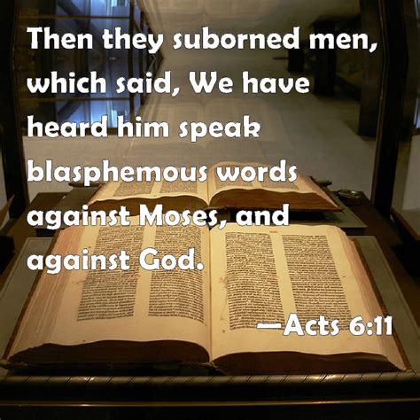 Acts 611 Then They Suborned Men Which Said We Have Heard Him Speak