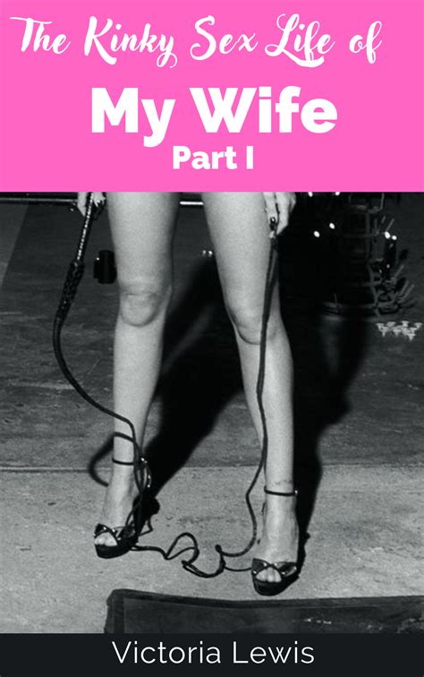 The Kinky Sex Life Of My Wife Part I Payhip® Author Store Payhip