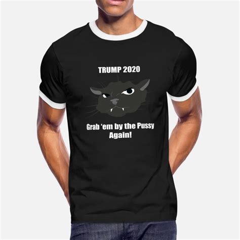 Shop Grab Em By The Pussy Donald Trump T Shirts Online Spreadshirt