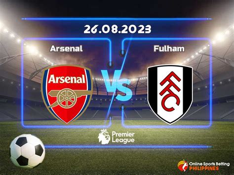 Arsenal Vs Fulham Predictions Online Sports Betting Philippines