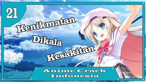 Anime Crack Indonesia 21 Kenikmatan Disaat Kesakitan Youtube