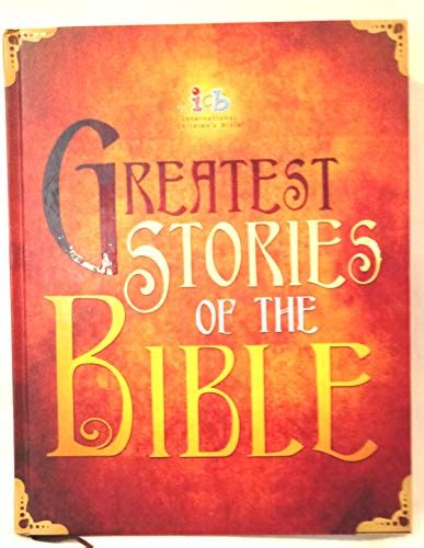 Greatest Stories Of The Bible International Childrens Bible