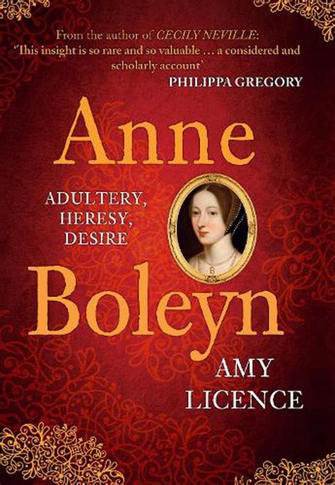Anne Boleyn Adultery Heresy Desire By Amy Licence English