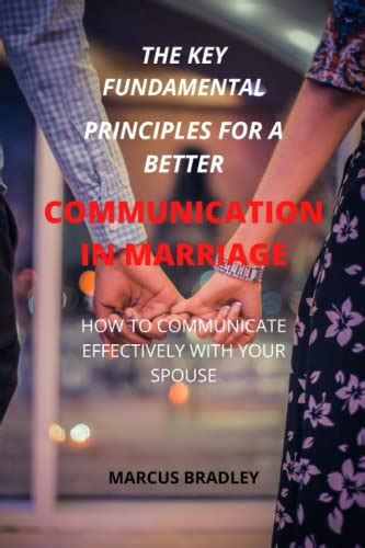 The Key Fundamental Principles For A Better Communication In Marriage