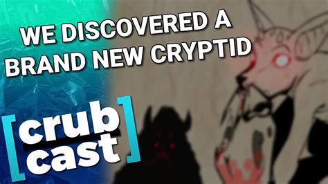 We Discovered A New Cryptid Crubcast 17 Youtube