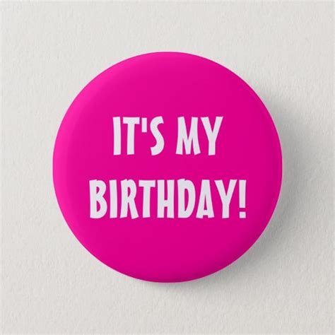 Cute it's my birthday post. It's my birthday button | neon pink customizable | Zazzle.com