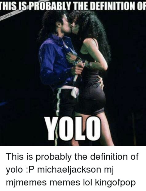 898 likes · 1 talking about this. THISISPROBABLY THE DEFINITION OF YOLO This Is Probably the Definition of Yolo P Michaeljackson ...