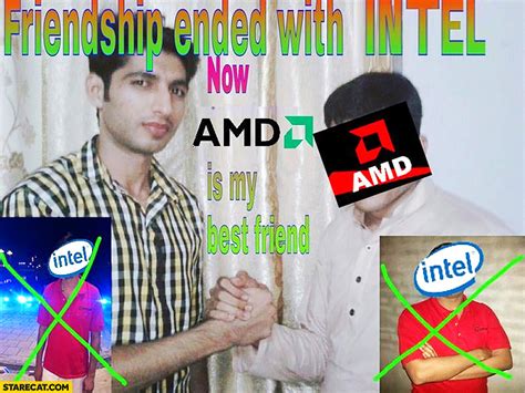 Friendship Ended With Intel Now Amd Is My Best Friend India Meme