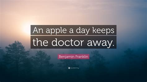 Benjamin Franklin Quote An Apple A Day Keeps The Doctor Away