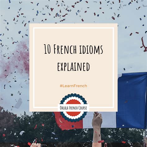 10 French Idioms Explained