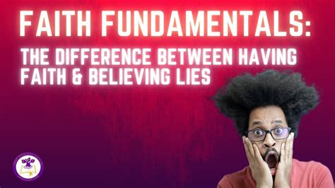 Bible Study Faith Fundamentals The Difference Between Having Faith